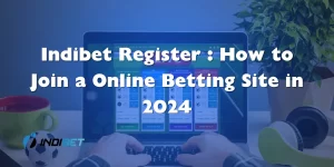 Read more about the article Indibet Register : How to Join a Online Betting Site in 2024