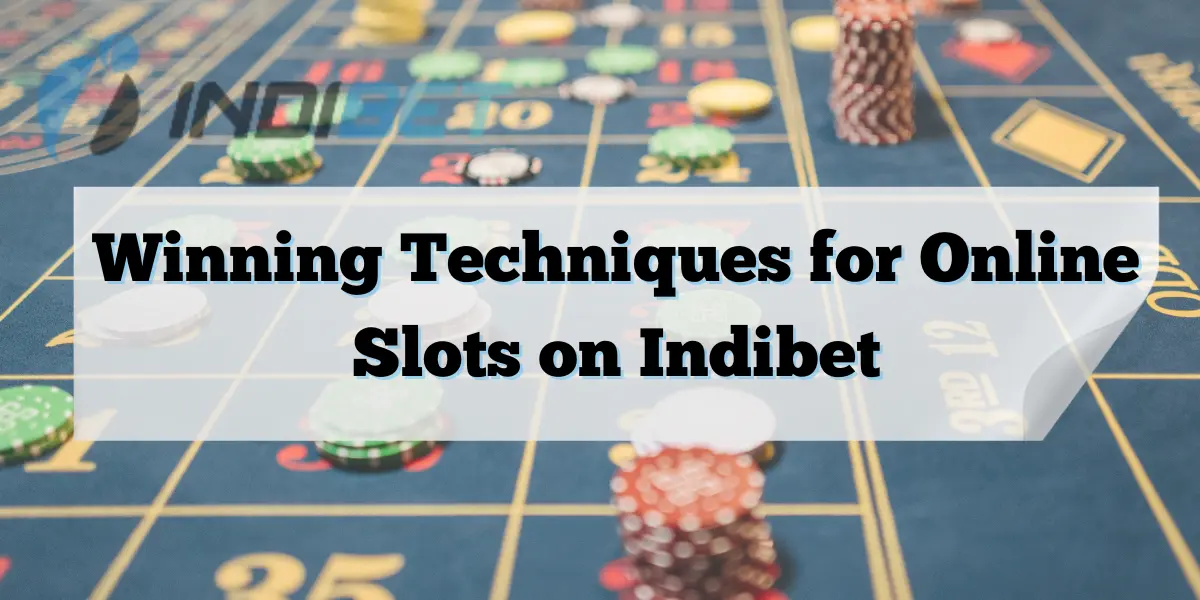 Read more about the article Winning Techniques for Online Slots on Indibet: A Guide to the Latest Strategies