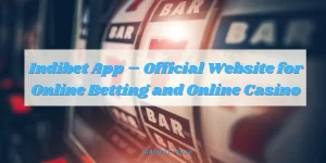 Read more about the article Indibet App – Official Website for Online Betting and Online Casino